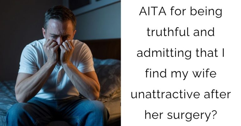 AITA for being truthful and admitting that I find my wife unattractive after her surgery?