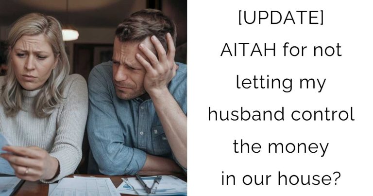 [UPDATE] AITAH for not letting my husband control the money in our house?