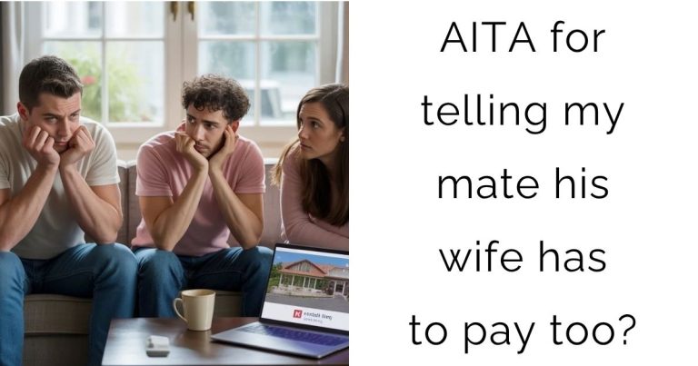 AITA for telling my mate his wife has to pay too?