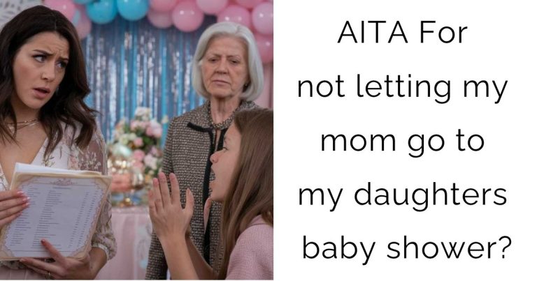 AITA For not letting my mom go to my daughters baby shower?