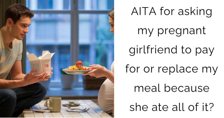 AITA for asking my pregnant girlfriend to pay for or replace my meal because she ate all of it?