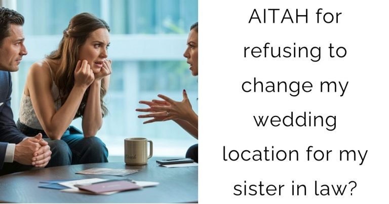 AITAH for refusing to change my wedding location for my sister in law?