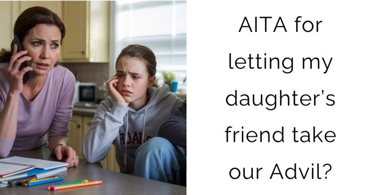 AITA for letting my daughter’s friend take our Advil?