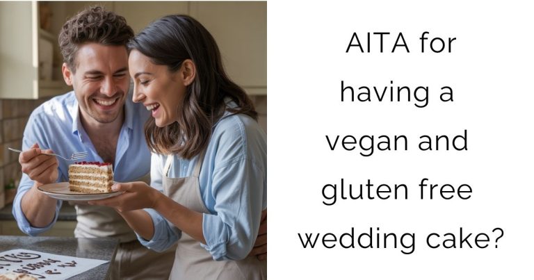 AITA for having a vegan and gluten free wedding cake?