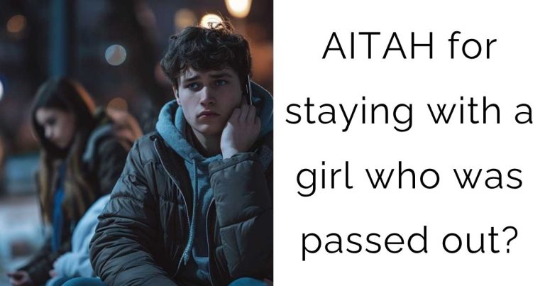 AITAH for staying with a girl who was passed out?