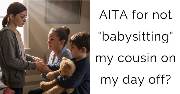 AITA for not “babysitting” my cousin on my day off?