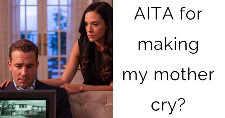 AITA for making my mother cry?