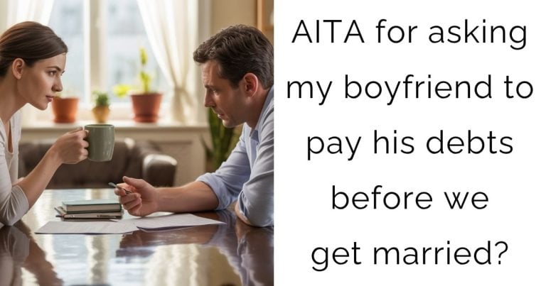 AITA for asking my boyfriend to pay his debts before we get married?