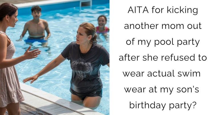 AITA for kicking another mom out of my pool party after she refused to wear actual swim wear at my son’s birthday party?