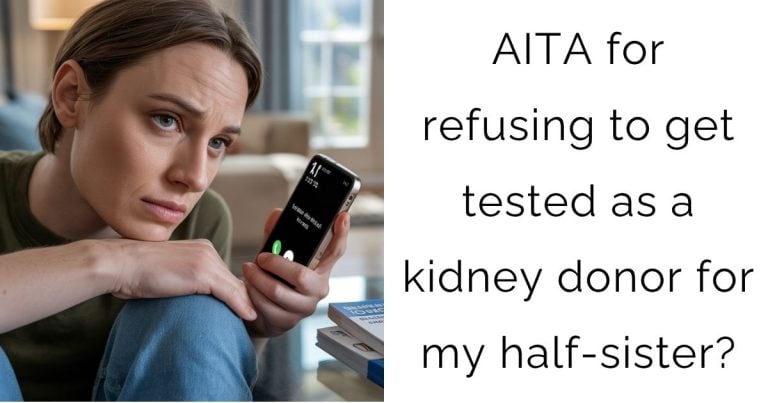 AITA for refusing to get tested as a kidney donor for my half-sister?