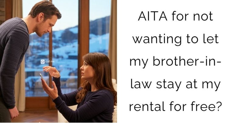 AITA for not wanting to let my brother-in-law stay at my rental for free?