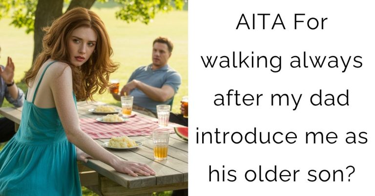 AITA For walking always after my dad introduce me as his older son?