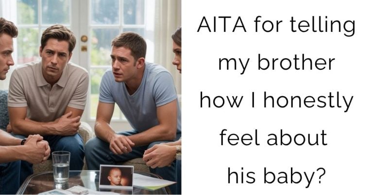 AITA for telling my brother how I honestly feel about his baby?