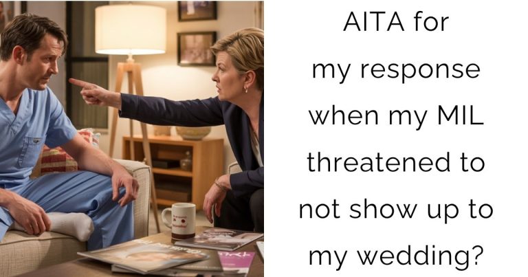 AITA for my response when my MIL threatened to not show up to my wedding?