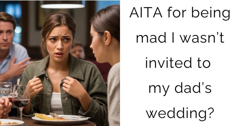 AITA for being mad I wasn’t invited to my dad’s wedding?