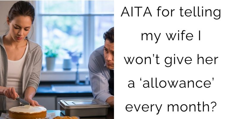 AITA for telling my wife I won’t give her a ‘allowance’ every month?