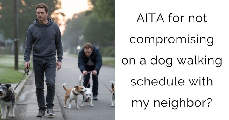 AITA for not compromising on a dog walking schedule with my neighbor?