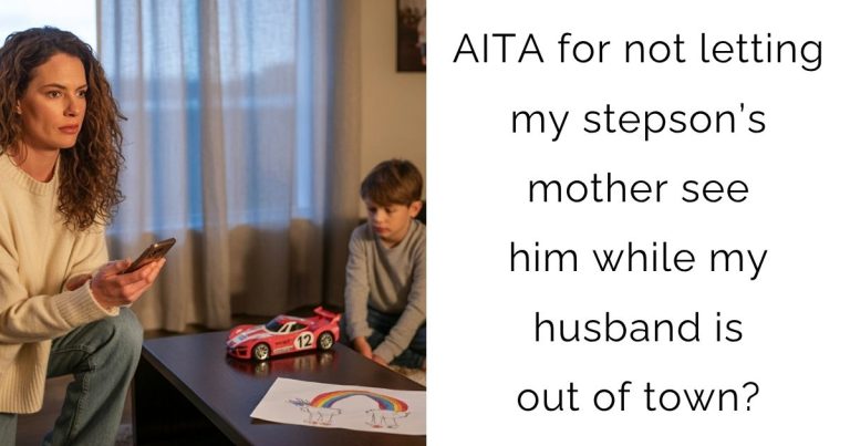 AITA for not letting my stepson’s mother see him while my husband is out of town?