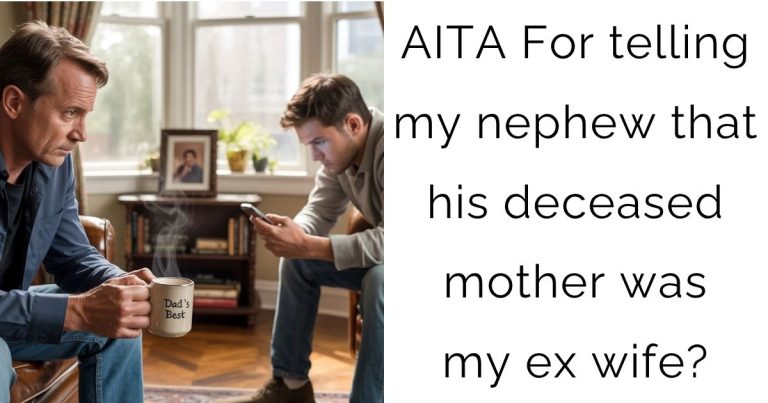 AITA For telling my nephew that his deceased mother was my ex wife?