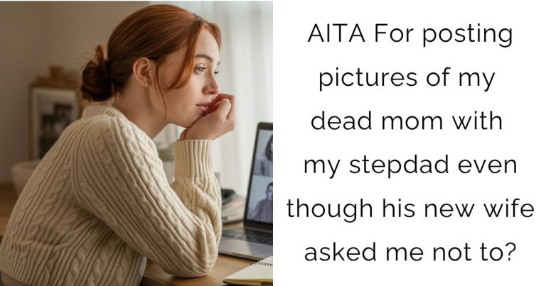AITA For posting pictures of my dead mom with my stepdad even though his new wife asked me not to?