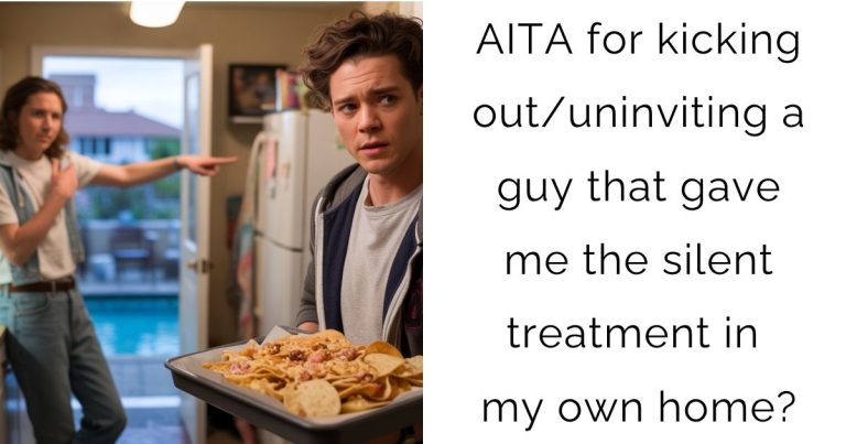 AITA for kicking out/uninviting a guy that gave me the silent treatment in my own home?