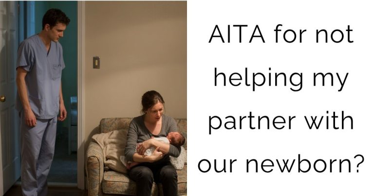 AITA for not helping my partner with our newborn?