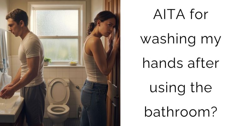 AITA for washing my hands after using the bathroom?