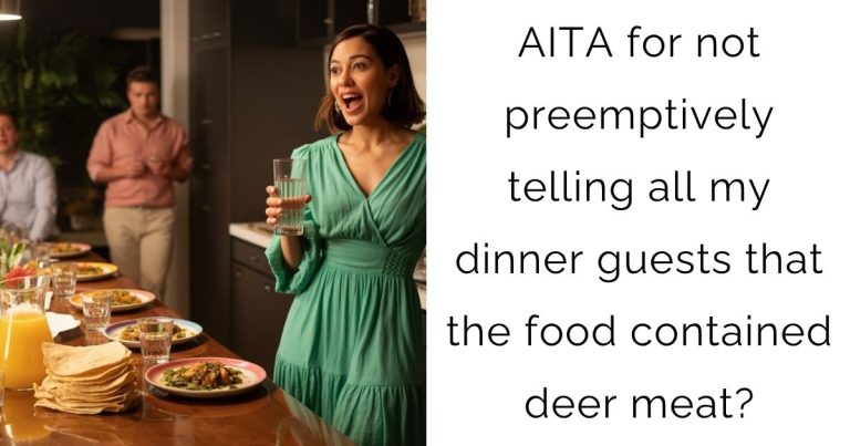 AITA for not preemptively telling all my dinner guests that the food contained deer meat?