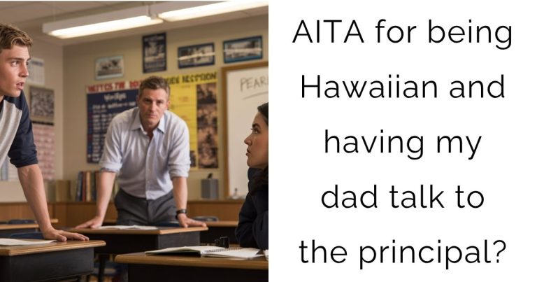 AITA for being Hawaiian and having my dad talk to the principal?