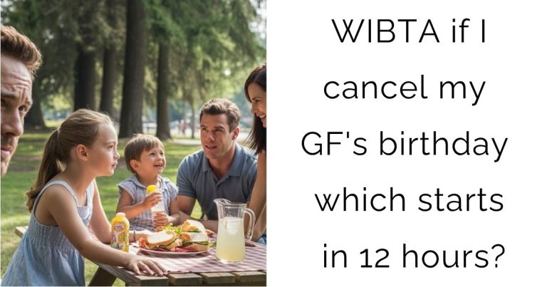 WIBTA if I cancel my GF’s birthday which starts in 12 hours?