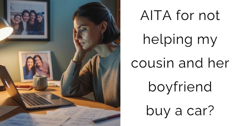 AITA for not helping my cousin and her boyfriend buy a car?