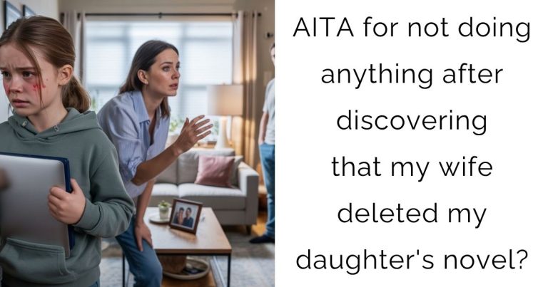 AITA for not doing anything after discovering that my wife deleted my daughter’s novel?