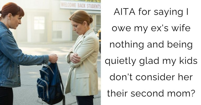 AITA for saying I owe my ex’s wife nothing and being quietly glad my kids don’t consider her their second mom?