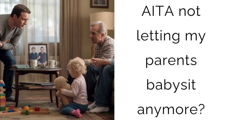 AITA not letting my parents babysit anymore?