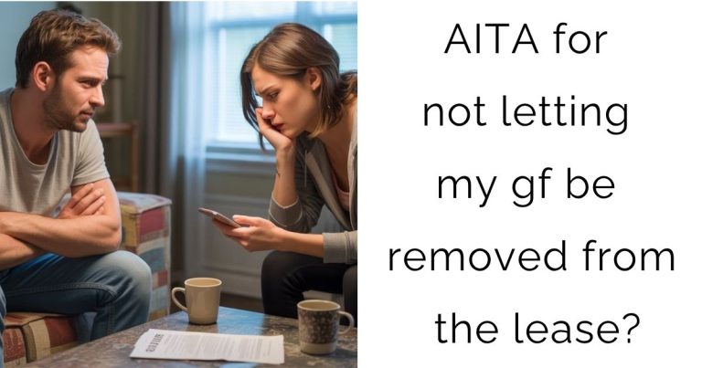 AITA for not letting my gf be removed from the lease?