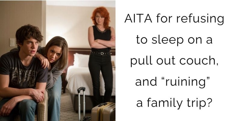 AITA for refusing to sleep on a pull out couch, and “ruining” a family trip?