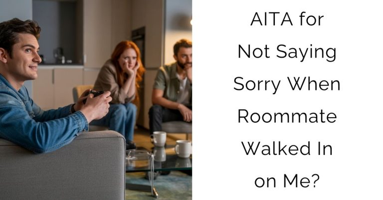 AITA for Not Saying Sorry When Roommate Walked In on Me?