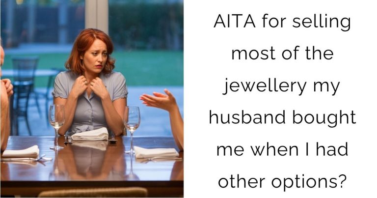 AITA for selling most of the jewellery my husband bought me when I had other options?
