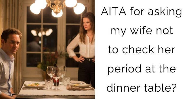 AITA for asking my wife not to check her period at the dinner table?