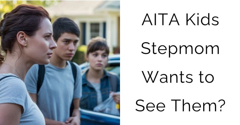 AITA Kids Stepmom Wants to See Them?