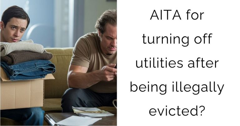 AITA for turning off utilities after being illegally evicted?