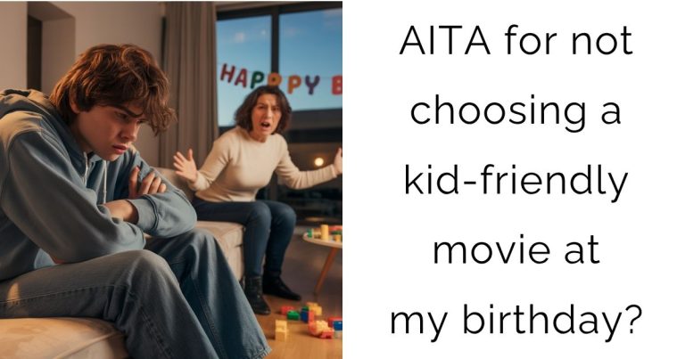AITA for not choosing a kid-friendly movie at my birthday?