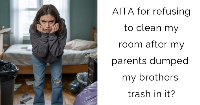 AITA for refusing to clean my room after my parents dumped my brothers trash in it?