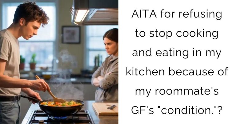 AITA for refusing to stop cooking and eating in my kitchen because of my roommate’s girlfriend’s “condition.”?