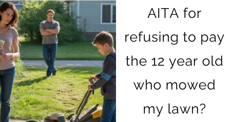 AITA for refusing to pay the 12 year old who mowed my lawn?