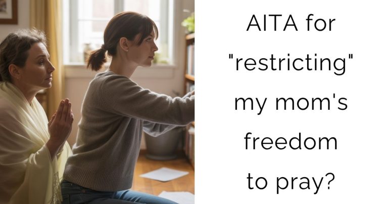 AITA for “restricting” my mom’s freedom to pray?