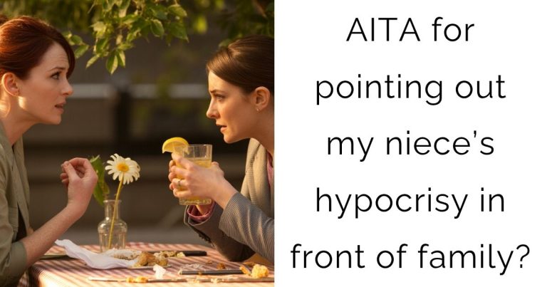 AITA for pointing out my niece’s hypocrisy in front of family?