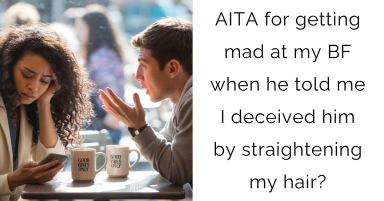 AITA for getting mad at my boyfriend when he told me I deceived him by straightening my hair?