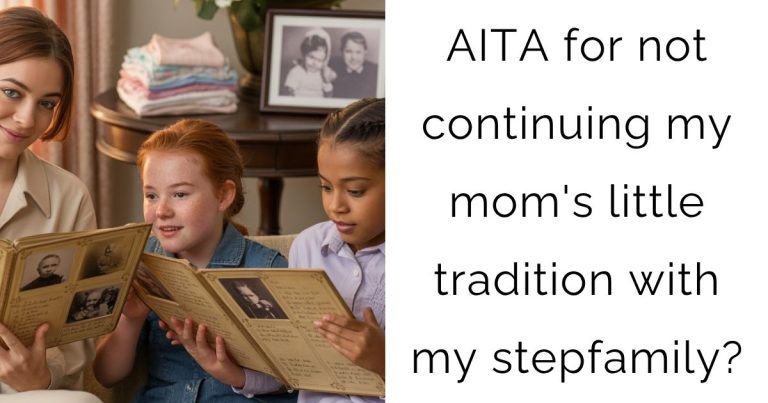AITA for not continuing my mom’s little tradition with my stepfamily?