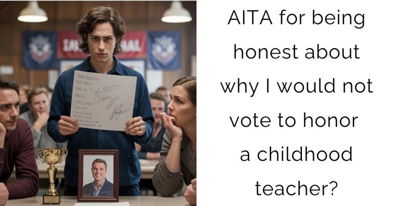AITA for being honest about why I would not vote to honor a childhood teacher?